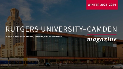 Rutgers–Camden Magazine Winter 2023